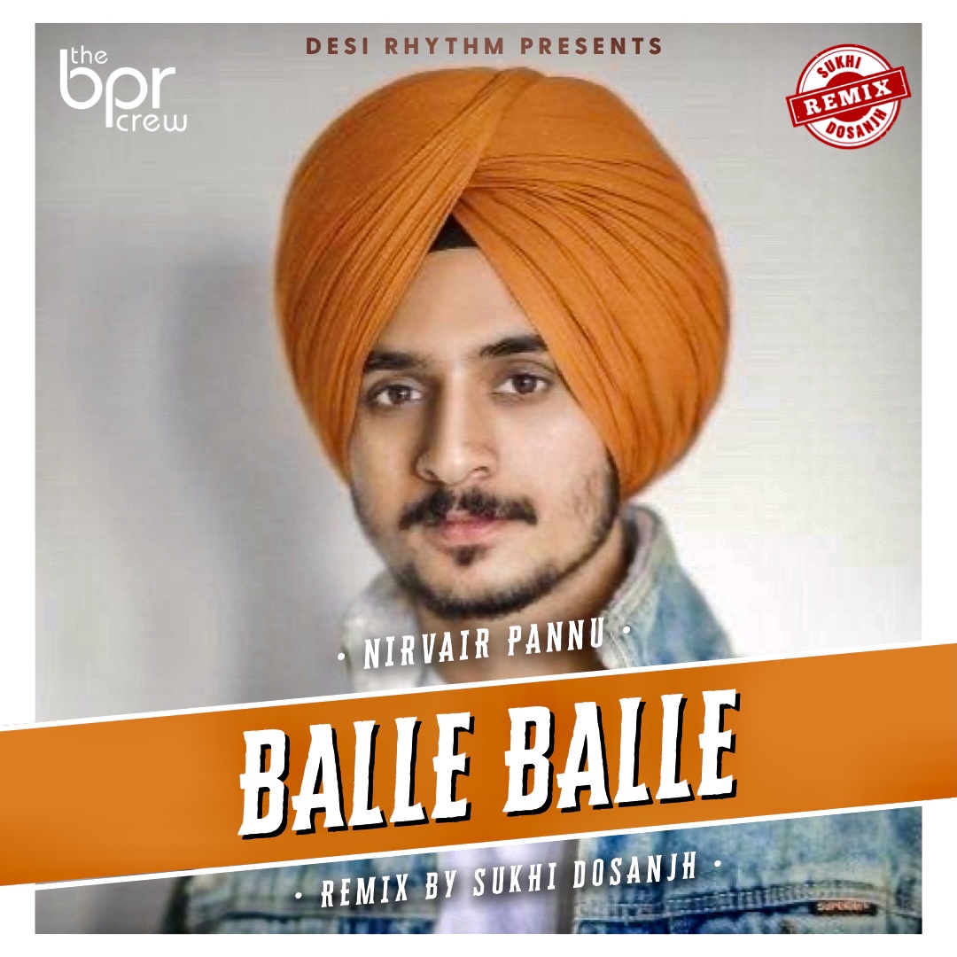Balle Balle (Remix — No Drop) — Sukhi Dosanjh remix of Nirvair Pannu, cover artwork