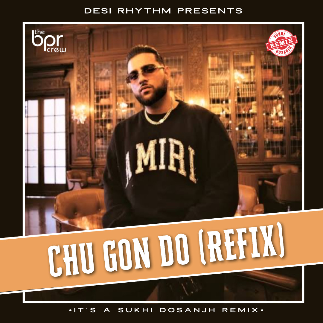 Chu Gon Do (Refix) — Sukhi Dosanjh remix of Karan Aujla & Tru Skool, cover artwork