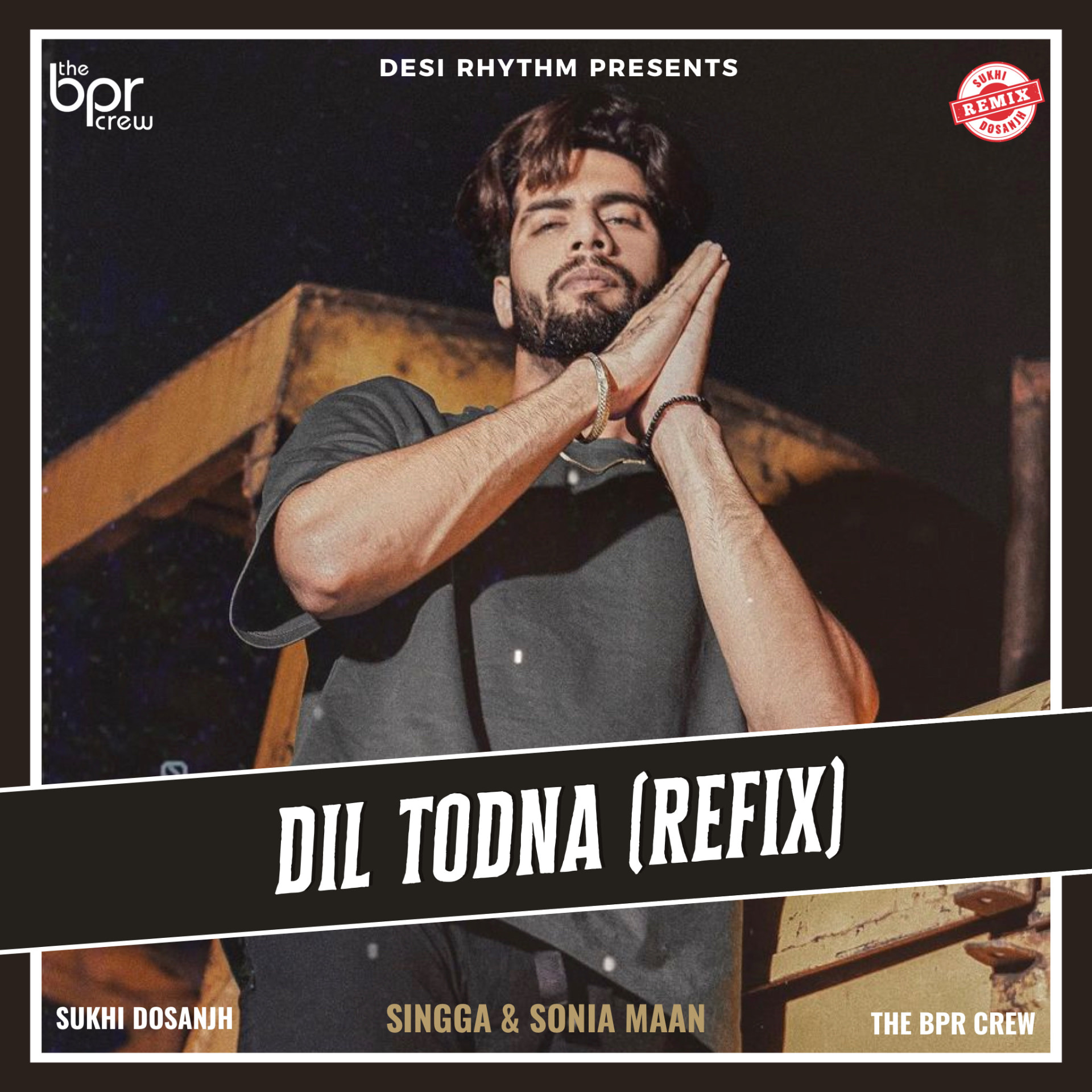 Dil Todna (The Refix) — Sukhi Dosanjh remix of Singga & Sonia Maan, cover artwork