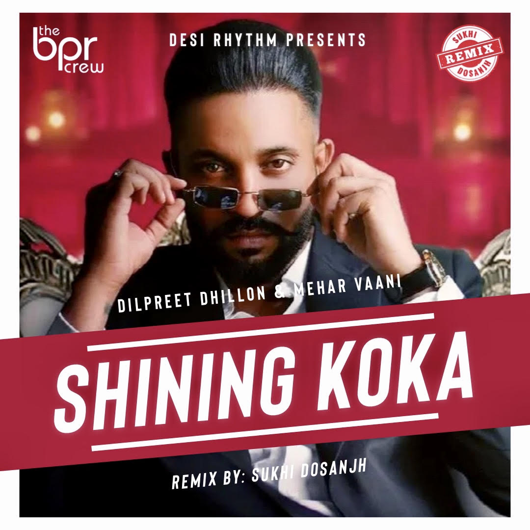 Shining Koka (Remix) — Sukhi Dosanjh remix of Dilpreet Dhillon, Mehar Vaani & Desi Crew, cover artwork