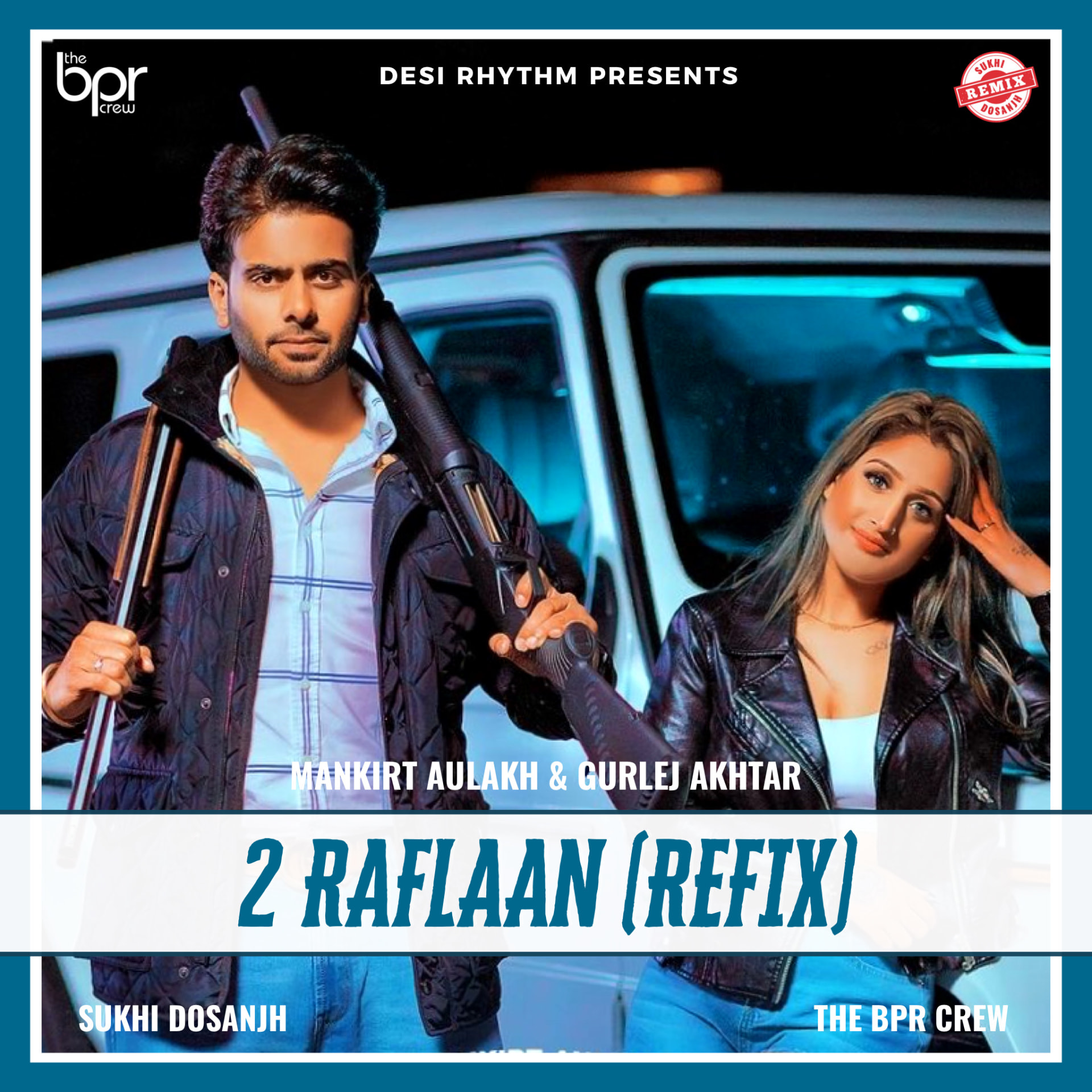 2 Raflaan (Refix) — Sukhi Dosanjh remix of Mankirt Aulakh & Gurlez Akhtar, cover artwork